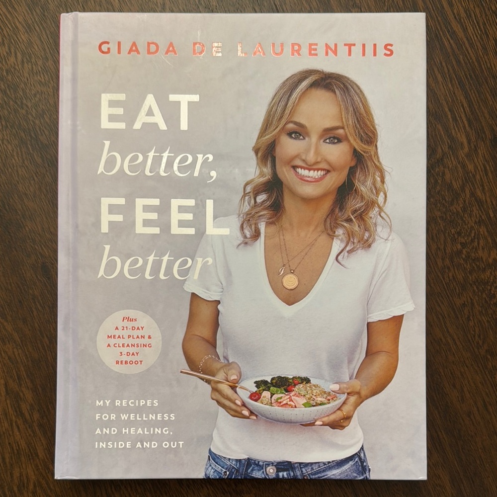 Eat Better, Feel Better by Giada De Laurentiis – Hardcover Cookbook